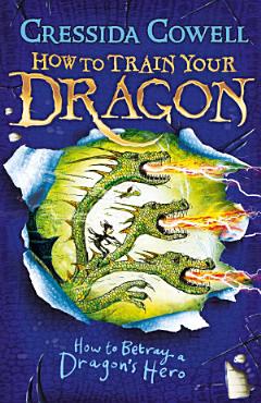 Download How to Train Your Dragon  How to Betray a Dragon s Hero PDF