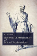 Download Rhetorical Unconsciousness and Political Psychoanalysis PDF