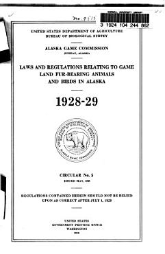 Laws and Regulations Relating to Game  Land Fur bearing Animals and Birds in Alaska PDF