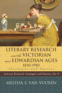 Download Literary Research and the Victorian and Edwardian Ages  1830 1910 PDF