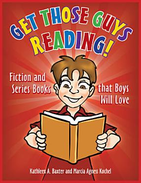 Download Get Those Guys Reading  Fiction and Series Books that Boys Will Love PDF